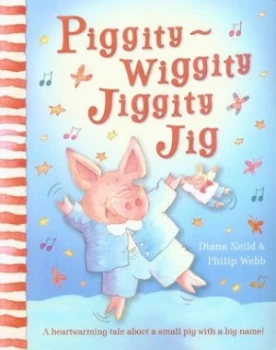 Image of Piggity-Wiggity Jiggity Jig by Diana Neild Paperback