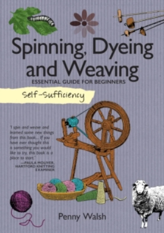 Image of Self-Sufficiency: Spinning, Dyeing & Weaving : Essential Guide for Beginners Paperback / softback