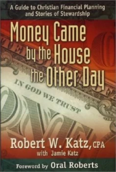 Image of Money Came by the House the Other Day by Robert W Katz and Jamie Katz Paperback