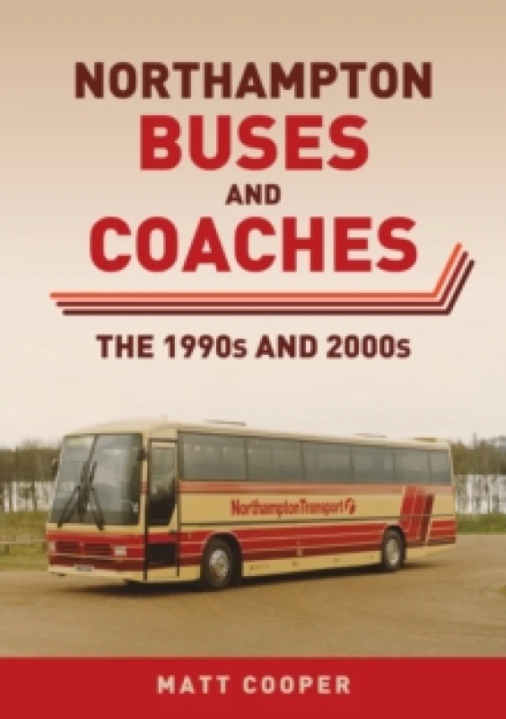 Image of Northampton Buses and Coaches : The 1990s and 2000s Paperback / softback