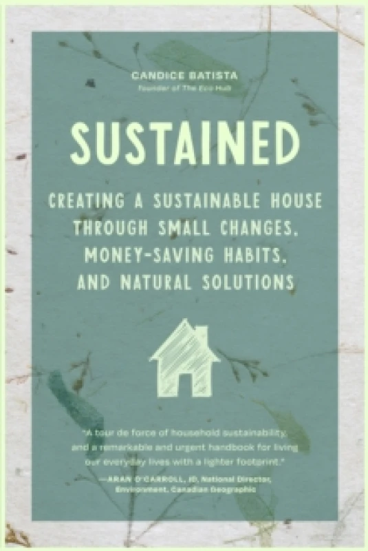 Image of Sustained : Creating a Sustainable House Through Small Changes, Money-Saving Habits, and Natural Solutions (The Eco-Friendly Home) Paperback / softbac