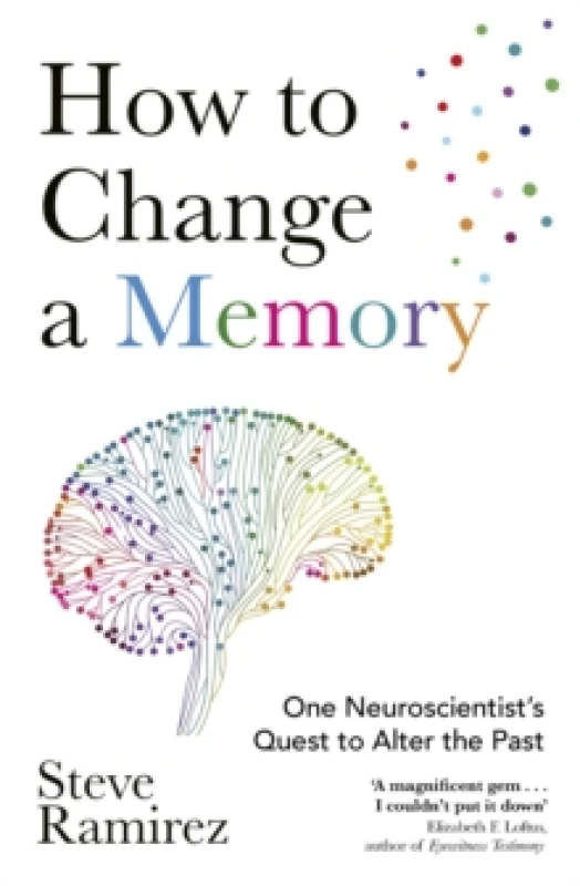 Image of How to Change a Memory : One Neuroscientists Quest to Alter the Past Paperback / softback