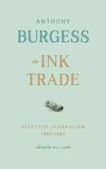 Image of The Ink Trade : Selected Journalism 1961-1993