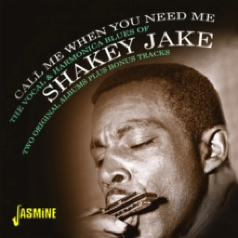 Image of Call Me When You Need Me: The Vocal & Harmonica Blues of Shakey Jake CD / Album (Jewel Case)