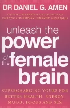 Image of Unleash the power of the female brain by Daniel G Amen