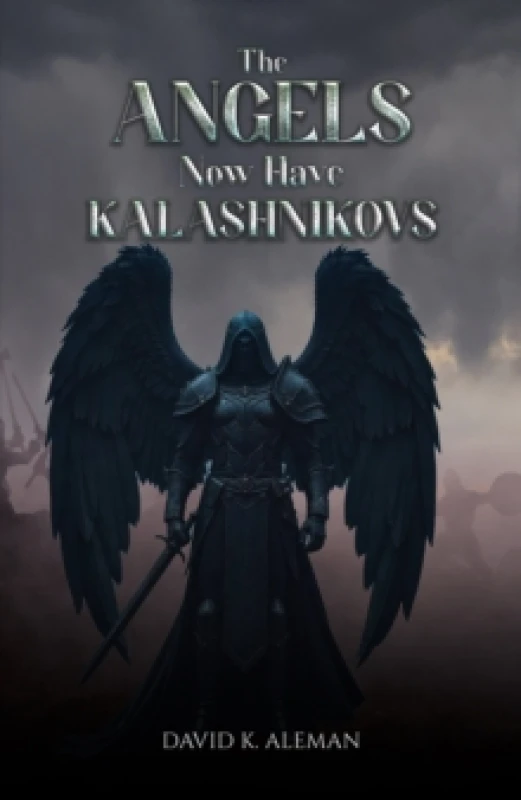 Image of The Angels Now Have Kalashnikovs. Paperback. By David K Aleman Books