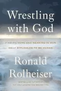 Image of wrestling with god finding hope and meaning in our daily struggles to be hu