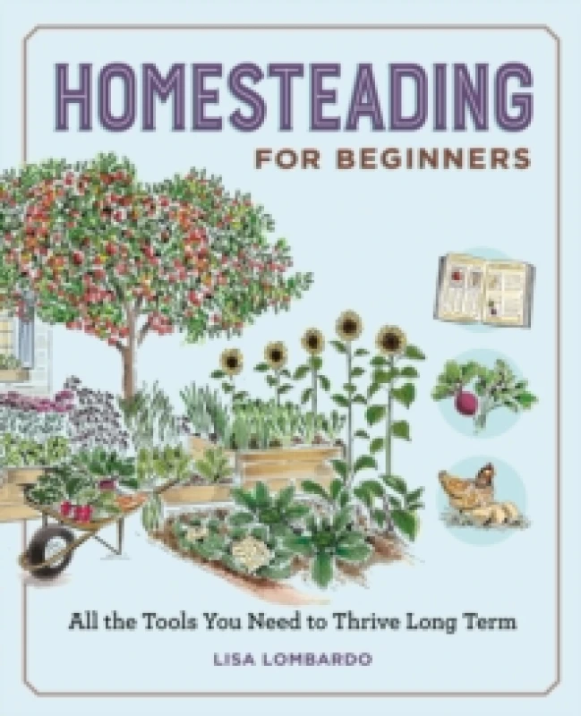 Image of Homesteading for Beginners : All the Tools You Need to Thrive Long Term Paperback / softback