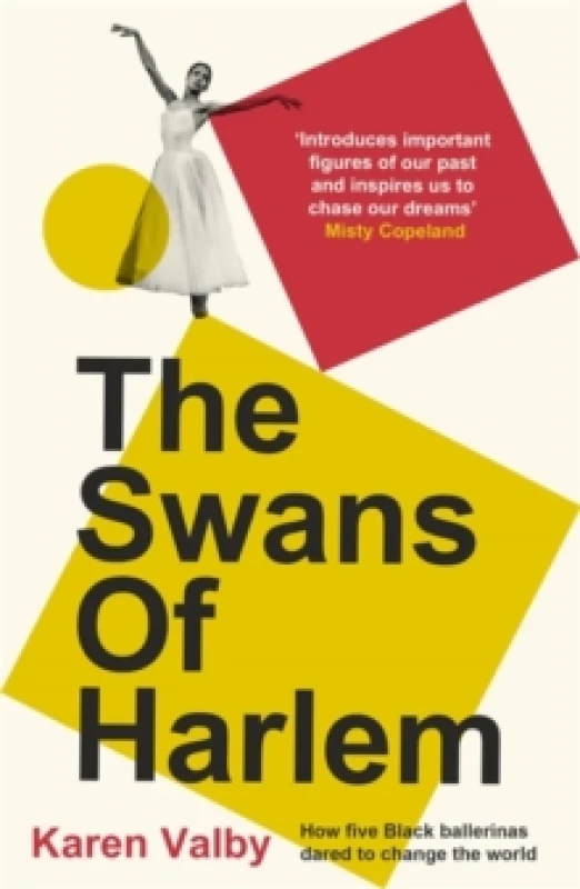 Image of The Swans of Harlem : Fifty years of sisterhood, five Black ballerinas, one incredible story Paperback / softback