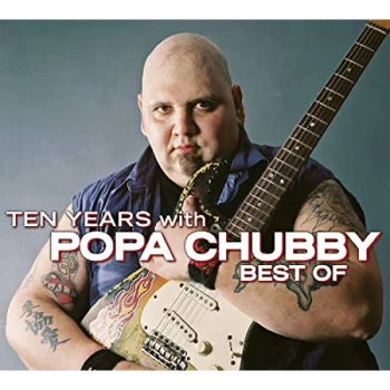 Image of Popa Chubby - Ten Years With - The Best Of CD