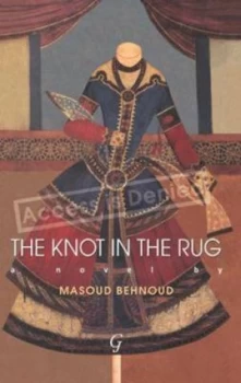 Image of The Knot in the Rug by Mahsoud Behnoud Paperback
