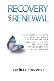 Image of Recovery and Renewal : Your Essential Guide to Overcoming Dependency and Withdrawal from Sleeping Pills, Other Benzodiazepine Tranquillisers and Antid