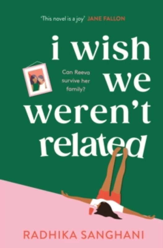 Image of I Wish We Weren't Related : A hilarious novel about who we become when we go back to our family home Paperback / softback
