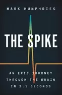 Image of spike an epic journey through the brain in 21 seconds