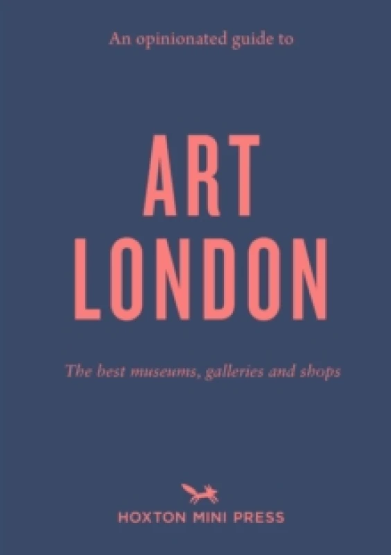 Image of An Opinionated Guide To Art London : The best museums, galleries and shops Paperback / softback