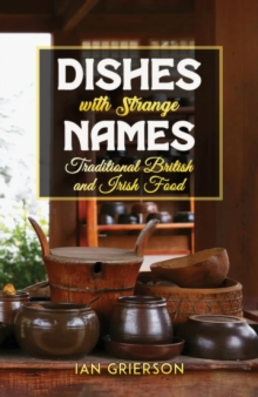 Image of Dishes with Strange Names : Traditional British and Irish Food Hardback