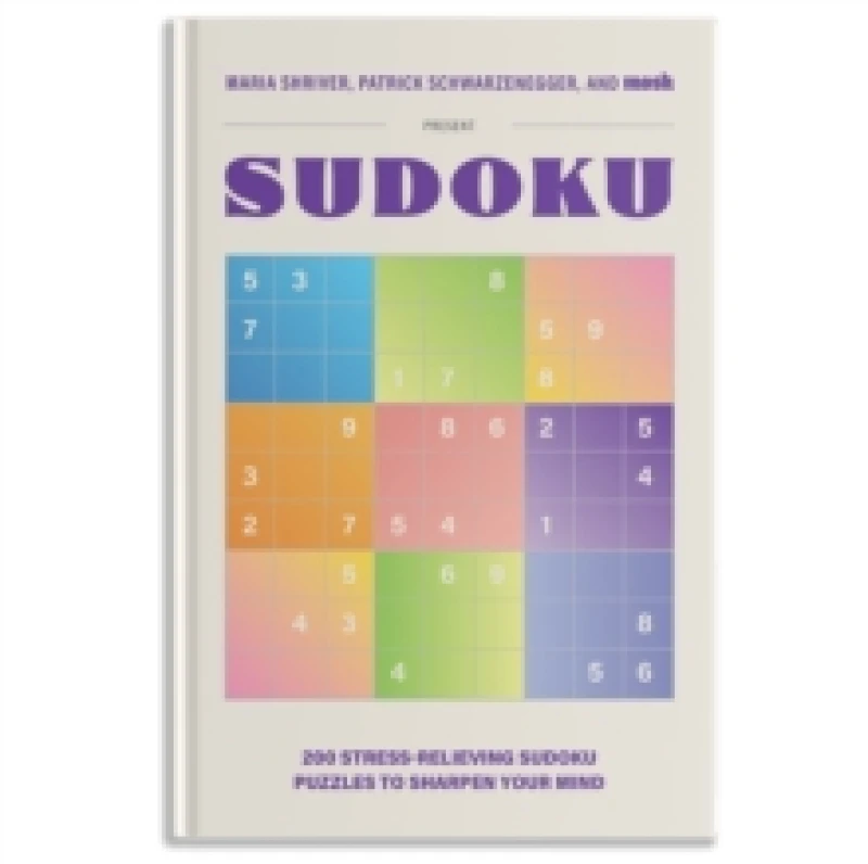 Image of 200 Stress-Relieving Sudoku Puzzles to Sharpen Your Mind : Presented by Maria Shriver, Patrick Schwarzenegger, and MOSH Hardback
