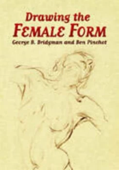 Image of Drawing the Female Form by George B. Bridgman Paperback