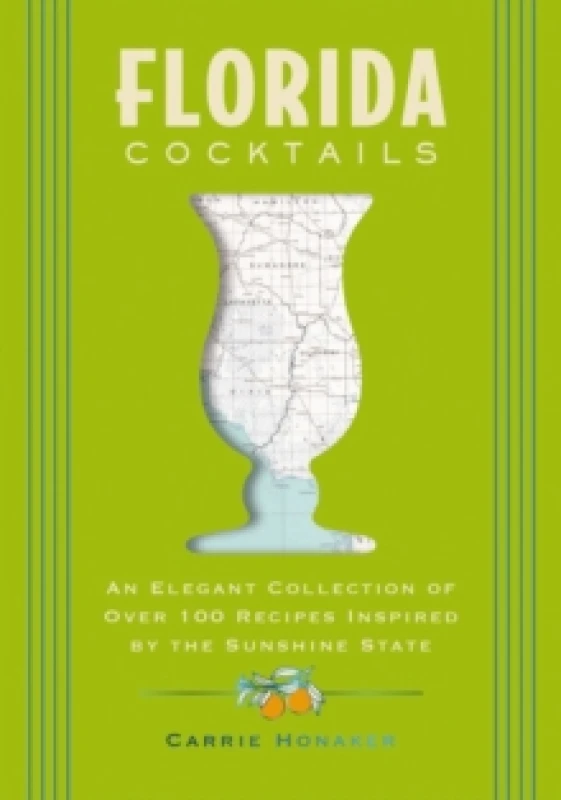 Image of Florida Cocktails : An Elegant Collection of Over 100 Recipes Inspired by the Sunshine State Hardback