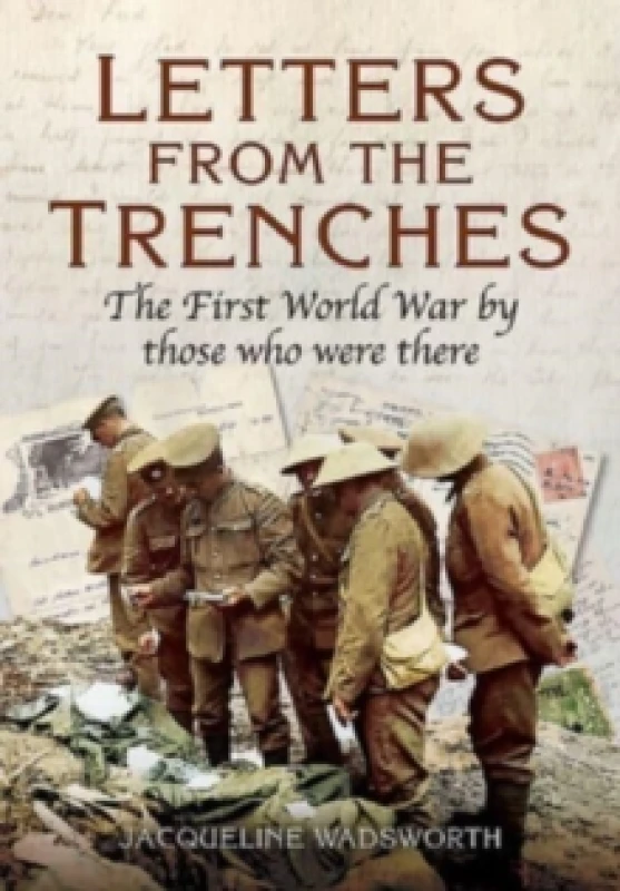 Image of Letters from the Trenches : The First World War by Those Who Were There Paperback / softback