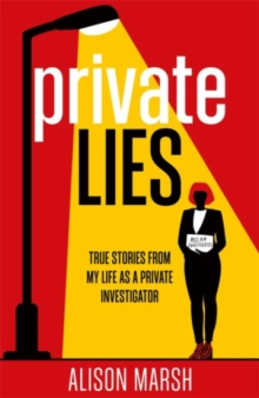 Image of Private Lies : True stories from my life as a Private Investigator Hardback
