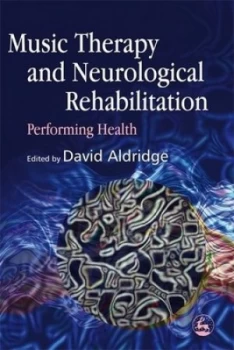 Image of Music Therapy and Neurological Rehabilitation by Anke Scheel-Sailer Paperback