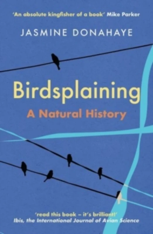 Image of Birdsplaining : A Natural History Paperback / softback