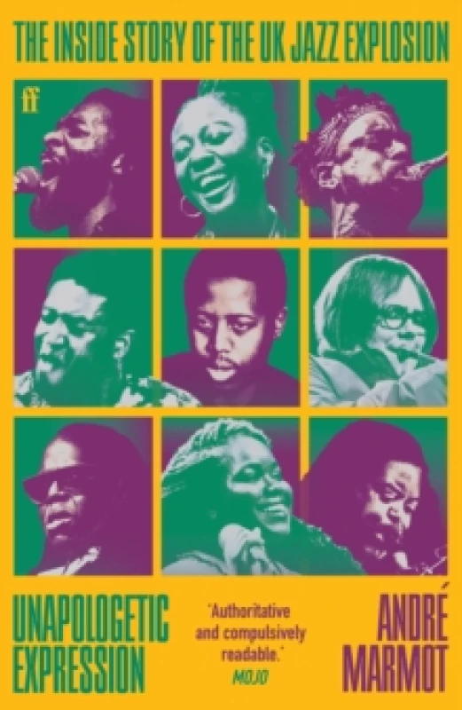 Image of Unapologetic Expression : The Inside Story of the UK Jazz Explosion Paperback / softback