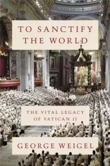 Image of To Sanctify the World : The Vital Legacy of Vatican II