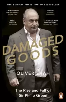Image of Damaged Goods : The Rise and Fall of Sir Philip Green - The Sunday Times Bestseller
