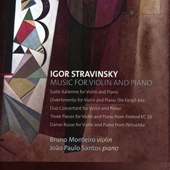 Image of Bruno Monteiro; Joao Paulo Santos - Igor Stravinsky: Music for Violin and Piano CD