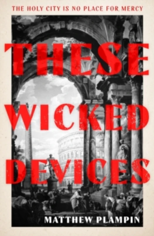 Image of These Wicked Devices. Hardback. By Matthew Plampin Books