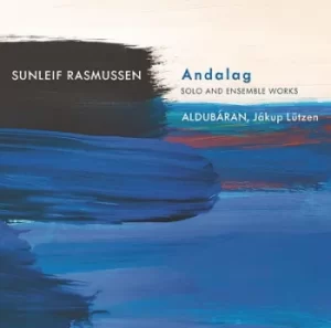 Image of Sunleif Rasmussen Andalag Solo and Ensemble Works by Sunleif Rasmussen CD Album