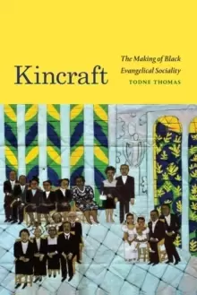 Image of Kincraft : The Making of Black Evangelical Sociality