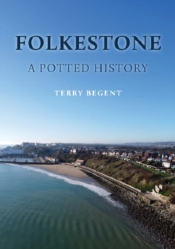 Image of Folkestone: A Potted History Paperback / softback
