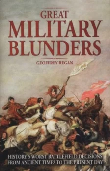Image of Great Military Blunders by Geoffrey Regan Hardback