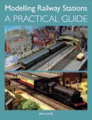 Image of modelling railway stations a practical guide
