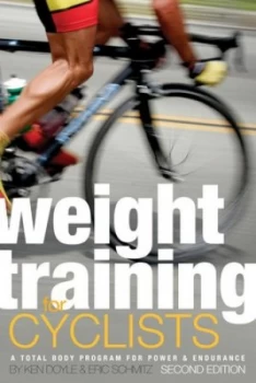 Image of Weight Training for Cyclists by Ken Doyle and Eric Schmitz Book