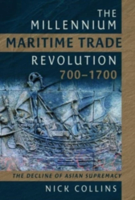Image of The Millennium Maritime Trade Revolution, 700-1700 : How Asia Lost Maritime Supremacy Hardback