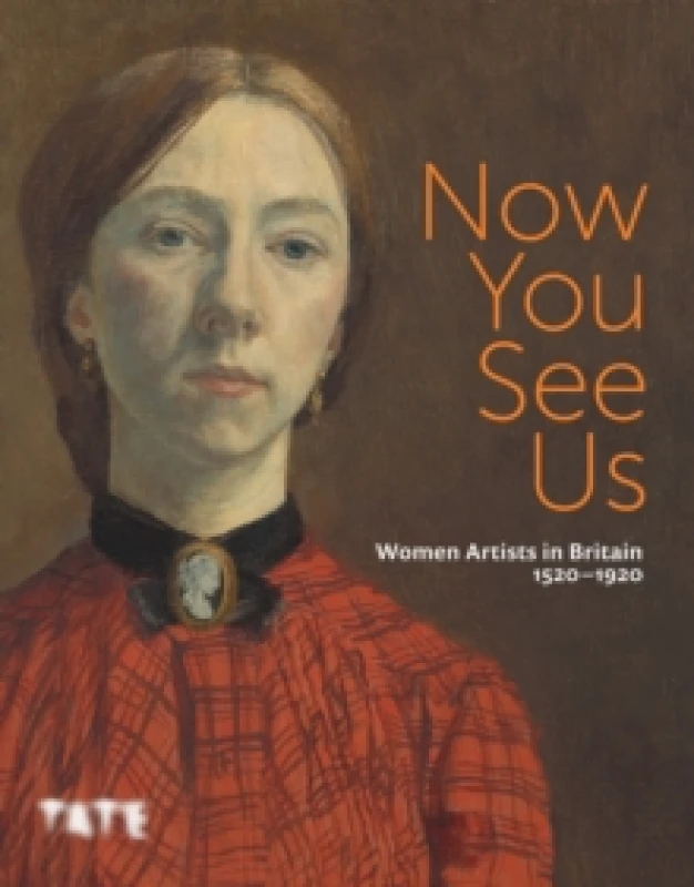 Image of Now You See Us : Women Artists in Britain 15201920 Paperback / softback