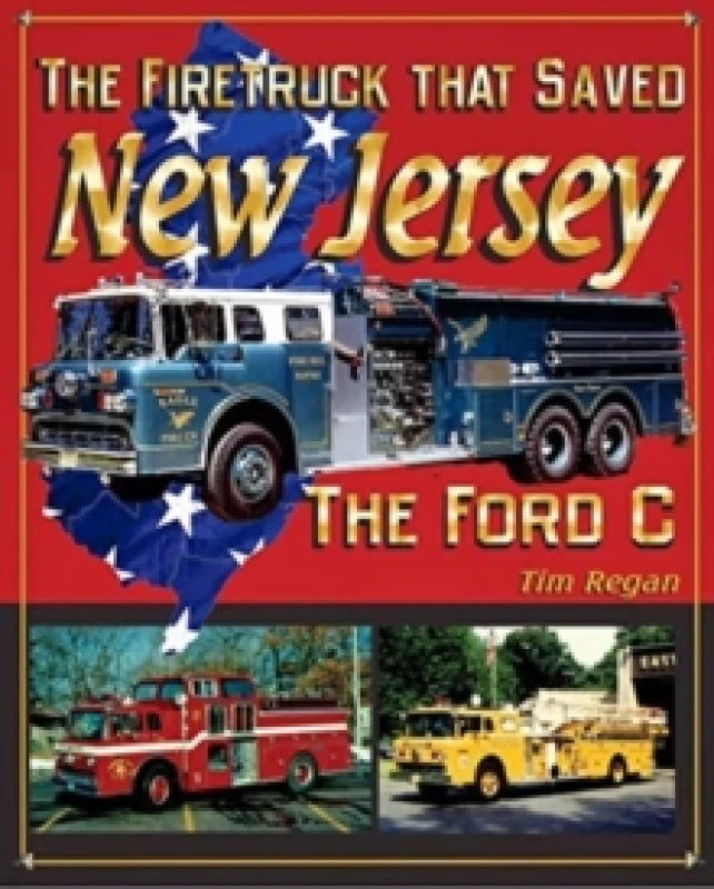 Image of The Firetruck that Saved New Jersey : The Ford C Paperback / softback
