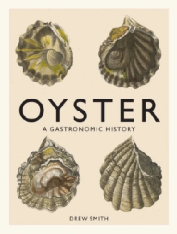 Image of Oyster : A Gastronomic History (with Recipes) Hardback