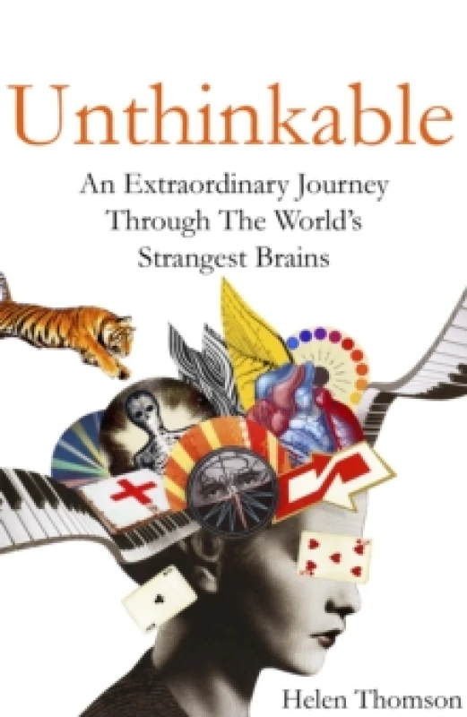 Image of Unthinkable : An Extraordinary Journey Through the World's Strangest Brains Paperback / softback