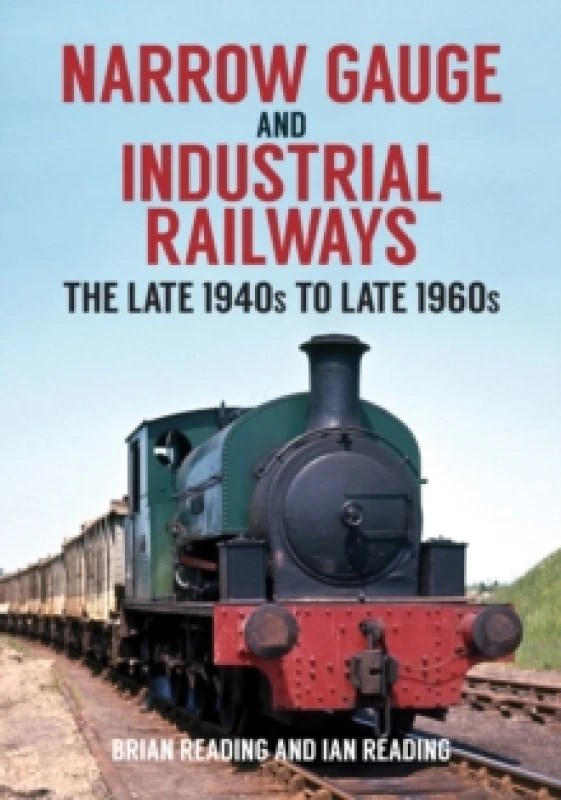 Image of Narrow Gauge and Industrial Railways : The Late 1940s to Late 1960s Paperback / softback