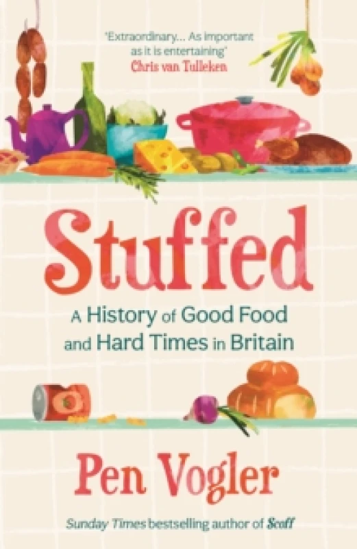 Image of Stuffed : A History of Good Food and Hard Times in Britain Hardback