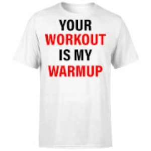 Image of Your Workout is my Warmup T-Shirt - White - 5XL