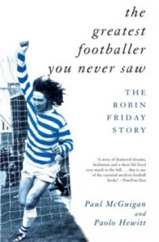 Image of The Greatest Footballer You Never Saw by Paul Mcguigan Paperback