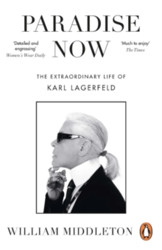 Image of Paradise Now : The Extraordinary Life of Karl Lagerfeld Paperback / softback
