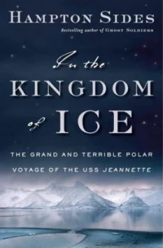 Image of In the Kingdom of Ice by Hampton Sides Hardback