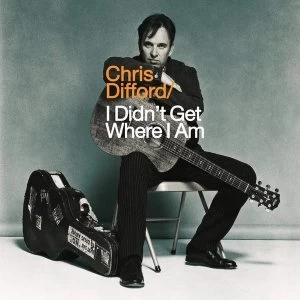 Image of Chris Difford - I didn't get where I am Vinyl